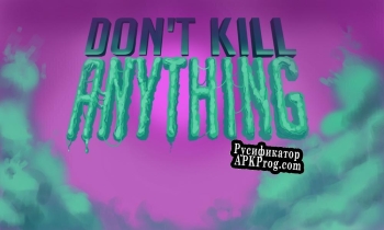 Русификатор для Dont Kill ANYTHING