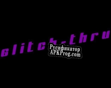 Русификатор для Glitch-Thru