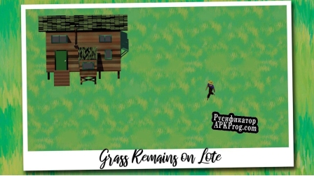 Русификатор для Grass Remains on Lote