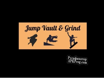 Русификатор для Jump, Vault  Grind