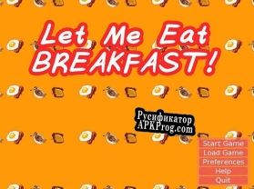 Русификатор для Let Me Eat Breakfast