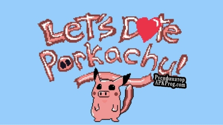 Русификатор для Lets Date Porkachu