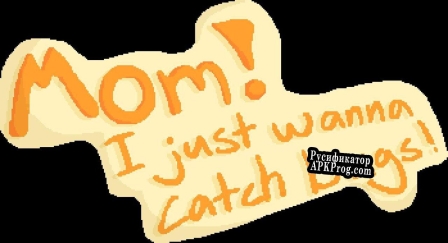 Русификатор для Mom I just wanna catch bugs