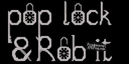 Русификатор для Pop, Lock  Rob it