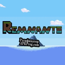Русификатор для Remnants (itch) (mjeshonas)