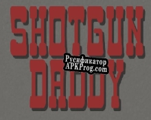 Русификатор для Shotgun Daddy