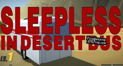 Русификатор для Sleepless in Desert Bus