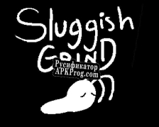Русификатор для Sluggish Grind