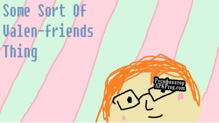 Русификатор для Some Sort Of Valenfriends Thing