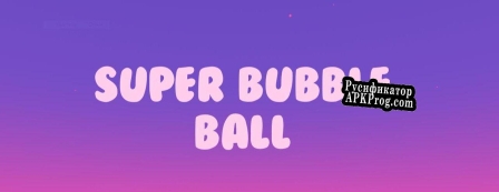 Русификатор для Super Bubble Ball