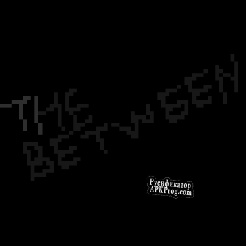 Русификатор для THE BETWEEN (terss)