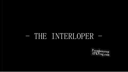 Русификатор для The Interloper (Standalone)
