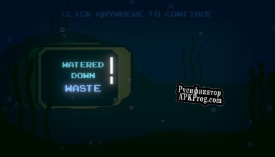 Русификатор для Watered Down Waste